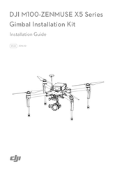 dji M100-ZENMUSE X5 Series Installation Manual