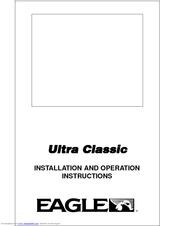 Eagle Ultra Classic Installation And Operation Instructions Manual