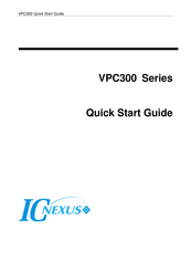 IC nexus VPC300 Series Quick Start Manual