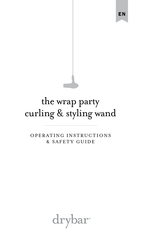 drybar The Wrap Party Curling & Styling Wand 900-1030-5 Operating Instructions  & Safety Manual