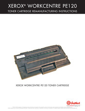 Uninet XEROX WORKCENTRE PE120 Cartridge Remanufacturing Instructions