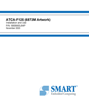 SMART Embedded Computing ATCA-F125 Assembly, Installation And Use