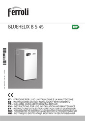 Ferroli BLUEHELIX B S 45 Instructions For Use, Installation And Maintenance