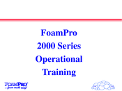 FoamPRO 2000 Series Operational Training