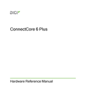 Digi ConnectCore 6 Plus Hardware Reference Manual