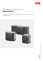 ABB SACE Emax 2 E2.2 Installation, Operation And Maintenance Instructions For The Installer And The User