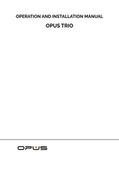Opus TRIO Operation And Installation Manual