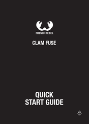 Fresh 'N Rebel Clam Fuse Quick Start Manual