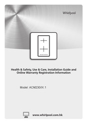 Whirlpool ACM230/IX 1 Series Health & Safety, Use & Care, Installation Manual And Online Warranty Registration Information