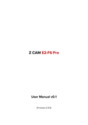 Z-CAM E2-F6 Pro User Manual