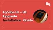 HyVibe H1 Upgrade Installation Manual