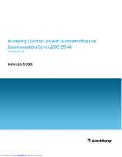 BLACKBERRY CLIENT FOR USE WITH MICROSOFT OFFICE LIVE COMMUNICATIONS SERVER 2005 2.5.40 - S Release Note