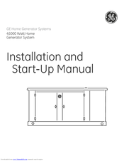 GE HOME NERATOR SYSTEM 45000 WATT - Installation And Start-Up Manual