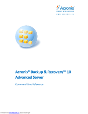 ACRONIS BACKUP RECOVERY 10 ADVANCED SERVER - COMMAND LINE Cli Reference Manual
