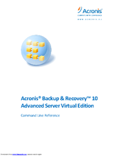 ACRONIS BACKUP RECOVERY 10 ADVANCED SERVER VIRTUAL EDITION - COMMAND LINE Cli Reference Manual