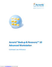 ACRONIS BACKUP RECOVERY 10 ADVANCED WORKSTATION - COMMAND LINE Cli Reference Manual