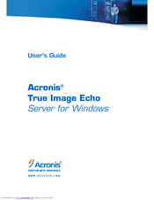 Acronis TRUE IMAGE ECHO - SERVER FOR WINDOWS User Manual